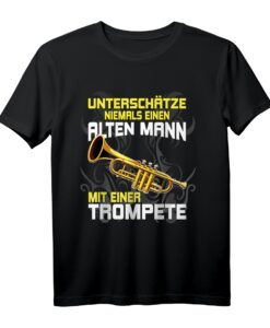 Unterschätze niemals einen alten Mann mit einer Trompete T-Shirt - Lustiges Geschenk für Trompeter zum Geburtstag oder Weihnachten