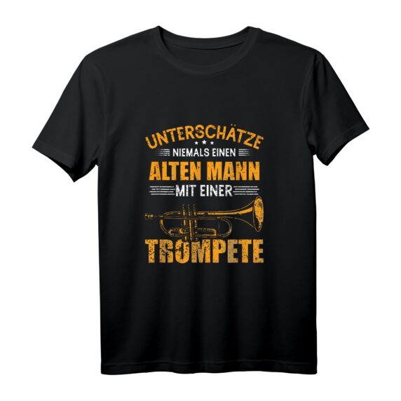 Unterschätze Niemals Einen Alten Mann Mit Einer Trompete T-Shirt - Lustiges Musiker T-Shirt für Trompeter, Bandmitglieder & Musikliebhaber