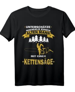 Unterschätze niemals einen alten Mann mit Kättensäge T-Shirt  Perfektes Geschenk für Holzfäller und Waldarbeiter