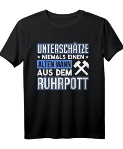 Unterschätze Niemals Einen Alten Mann Ruhrgebiet Bochum T-Shirt  Lustiges Bergmanns-Design als Geschenkidee für Ruhrpott-Fans und Bergmänner