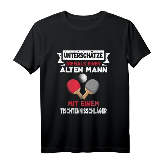 Unterschätze niemals einen alten Mann Tischtennisschläger T-Shirt - Lustiges Geschenk für Tischtennisspieler, Hobbyspieler & Freunde