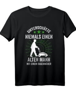 Unterschätzen Sie niemals einen alten Mann mit einem Rasenmäher T-Shirt  Perfektes Geschenk für Hobbygärtner und Gartenfreunde zum Geburtstag oder Gartenparty