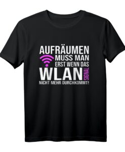 WLAN Spruch T-Shirt - Lustiges Aufräumen muss man erst wenn Signal nicht mehr durchkommt für Jung und Alt, perfekt als Geschenk zu Weihnachten, Geburtstag oder Namenstag