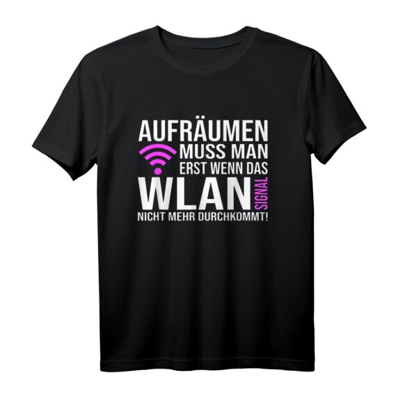 WLAN Spruch T-Shirt - Lustiges Aufräumen muss man erst wenn Signal nicht mehr durchkommt für Jung und Alt, perfekt als Geschenk zu Weihnachten, Geburtstag oder Namenstag